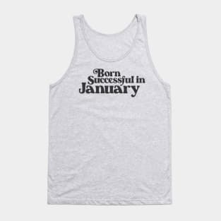 Born Successful in January - Birth Month - Birthday Tank Top